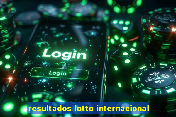 resultados lotto internacional